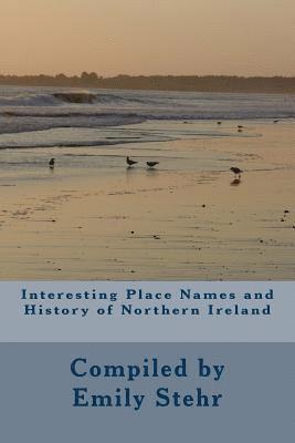 Emily Stehr - Interesting Place Names and History of Northern Ireland, Häftad. Tillgänglighet: Lägg i varukorg