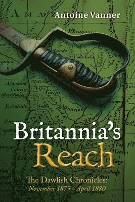 Antoine Vanner - Britannia's Reach: The Dawlish Chronicles November 1879 - April 1880, Häftad. Tillgänglighet: Lägg i varukorg