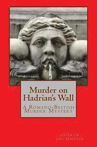 Andrew Drummond - Murder on Hadrian's Wall: A Romano-British Murder Mystery, Häftad. Tillgänglighet: Lägg i varukorg