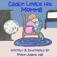 Ryann Adams Hall - Caden Loves His Momma, Häftad. Tillgänglighet: Lägg i varukorg