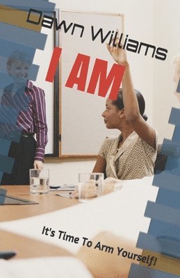 Dawn Williams - I Am: It's Time To Arm Yourself!, Häftad. Tillgänglighet: Lägg i varukorg