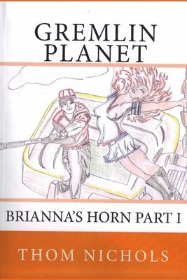 Thom L. Nichols - Gremlin Planet: Brianna's Horn part I, Häftad. Tillgänglighet: Lägg i varukorg