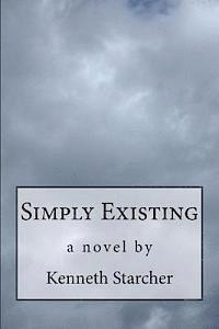 Kenneth Starcher - Simply Existing, Häftad. Tillgänglighet: Lägg i varukorg