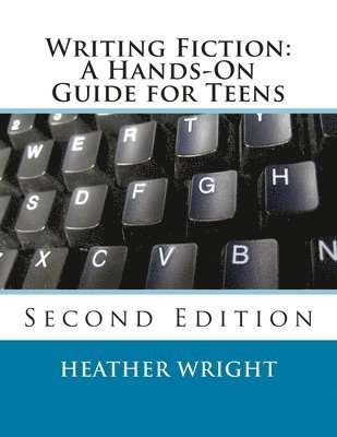 Heather Wright - Writing Fiction: A Hands-On Guide for Teens, Häftad