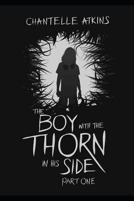 The Boy with the Thorn in His Side - Part One av Chantelle Atkins
