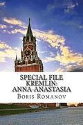 Special File Kremlin: Anna-Anastasia: (In Russian)