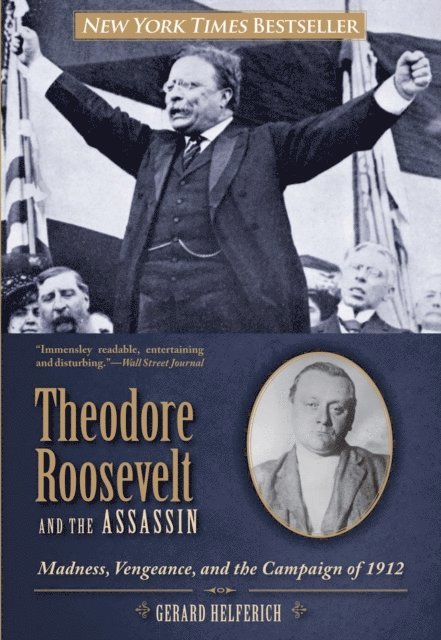 Gerard Helferich - Theodore Roosevelt and the Assassin, E-bok