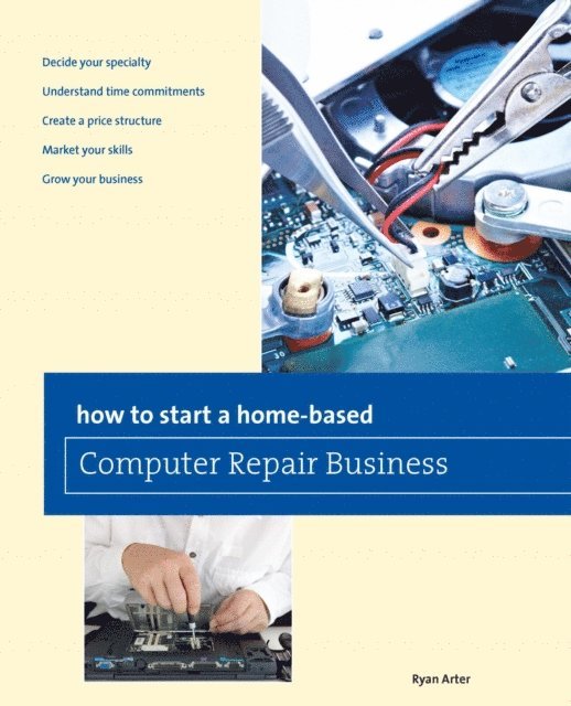 Ryan Arter - How to Start a Home-based Computer Repair Business, E-bok