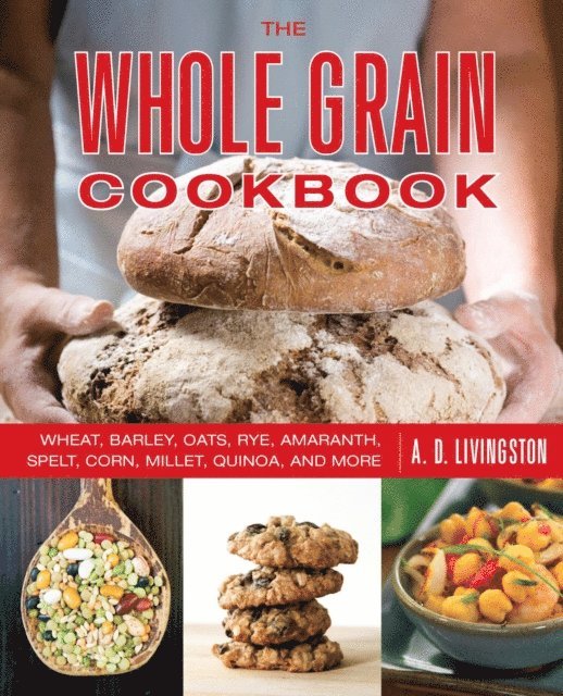 A. D. Livingston - Whole Grain Cookbook, E-bok