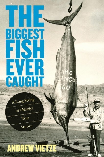 Andrew Vietze - Biggest Fish Ever Caught, E-bok