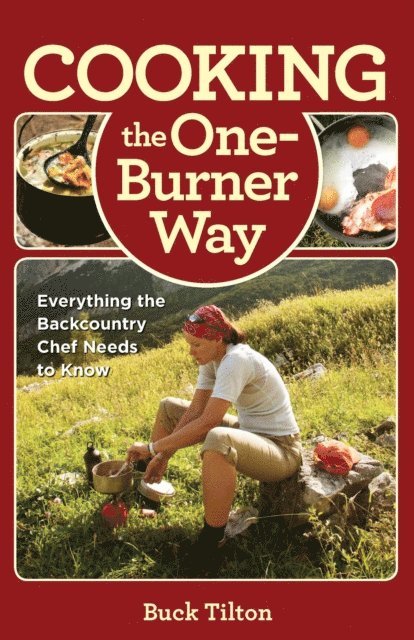 Buck Tilton - Cooking the One-Burner Way, E-bok