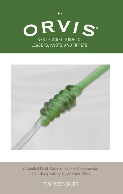Tom Rosenbauer - Orvis Vest Pocket Guide to Leaders, Knots, and Tippets, E-bok