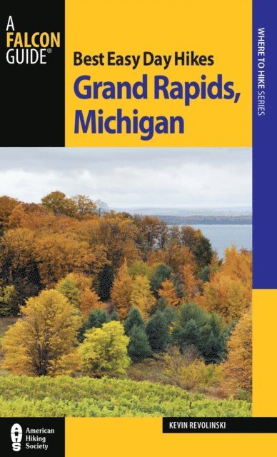 Kevin Revolinski - Best Easy Day Hikes Grand Rapids, Michigan, E-bok