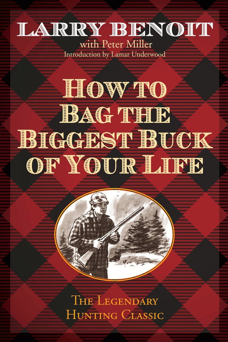 Larry Benoit - How to Bag the Biggest Buck of Your Life, Häftad