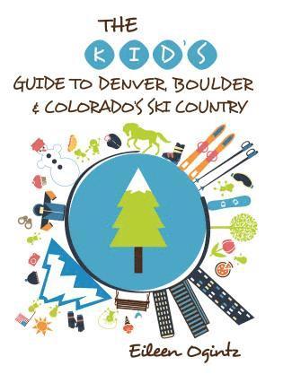 Kid's Guide to Denver, Boulder & Colorado's Ski Country av Eileen Ogintz