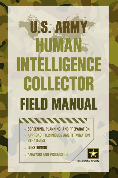 U.S. Army Human Intelligence Collector Field Manual av Department of the Army
