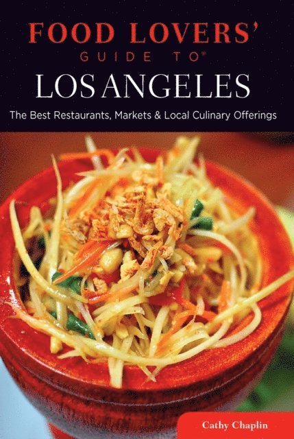Cathy Chaplin - Food Lovers' Guide to(R) Los Angeles, E-bok