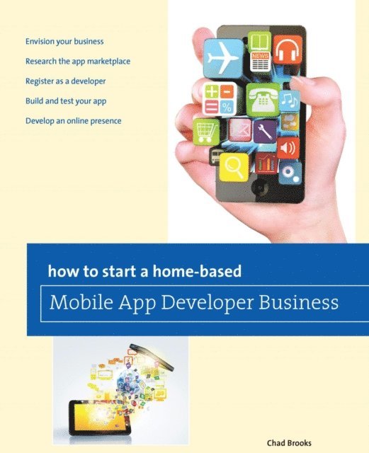 Chad Brooks - How to Start a Home-based Mobile App Developer Business, E-bok