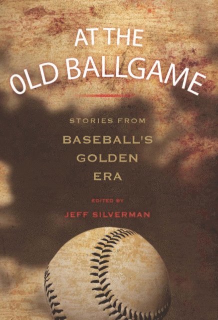Jeff Silverman - At the Old Ballgame, E-bok