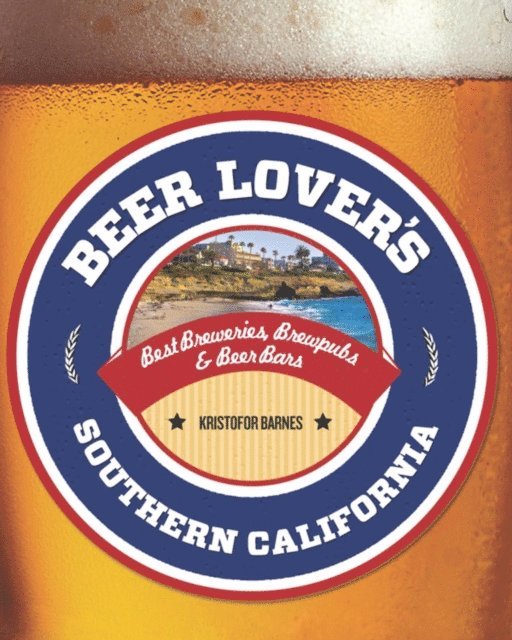 Kristofor Barnes - Beer Lover's Southern California, E-bok. Tillgänglighet: Lägg i varukorg