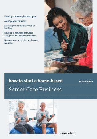 James L. Ferry - How to Start a Home-Based Senior Care Business, Häftad