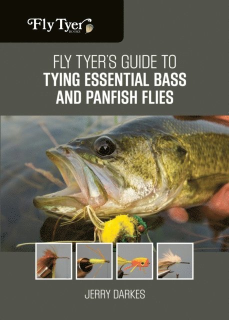 Jerry Darkes - Fly Tyer's Guide to Tying Essential Bass and Panfish Flies, E-bok