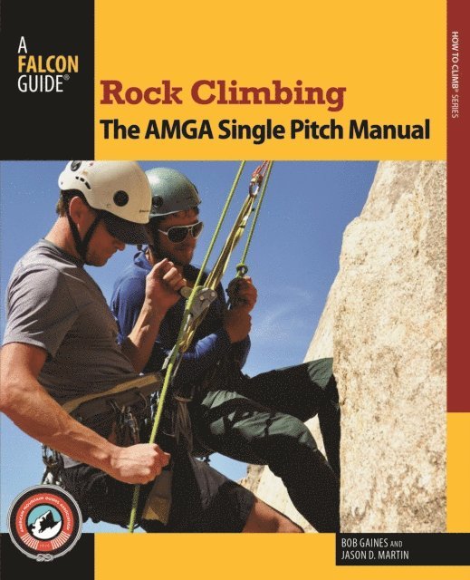Jason D. Martin, Bob Gaines - Rock Climbing: The AMGA Single Pitch Manual, E-bok. Tillgänglighet: Lägg i varukorg
