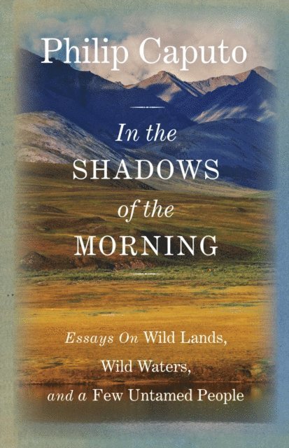 Philip Caputo - In the Shadows of the Morning, E-bok