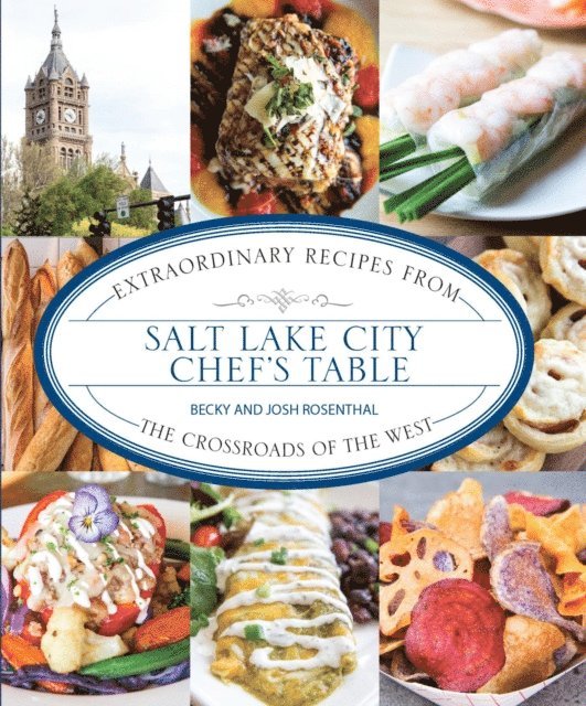 Josh Rosenthal, Becky Rosenthal - Salt Lake City Chef's Table, E-bok