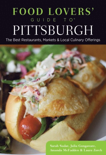 Laura Zorch, Amanda Mcfadden, Julia Gongaware, Sarah Sudar - Food Lovers' Guide to(R) Pittsburgh, E-bok. Tillgänglighet: Lägg i varukorg