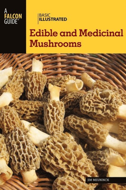 Jim Meuninck - Basic Illustrated Edible and Medicinal Mushrooms, E-bok