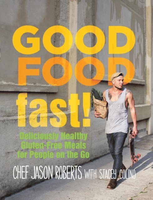 Stacey Colino, Jason Roberts - Good Food--Fast!, E-bok