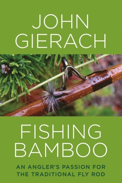 John Gierach - Fishing Bamboo, E-bok