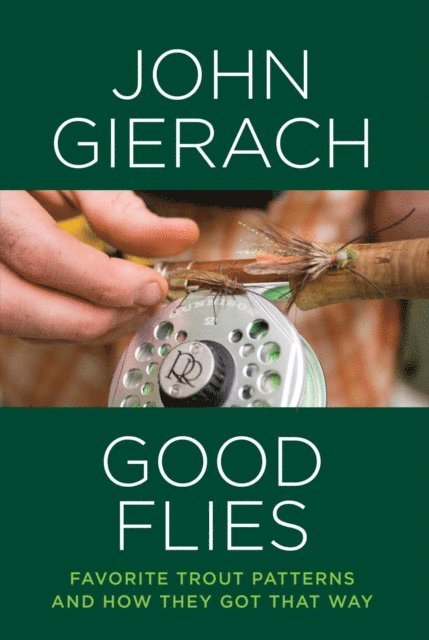 John Gierach - Good Flies, E-bok