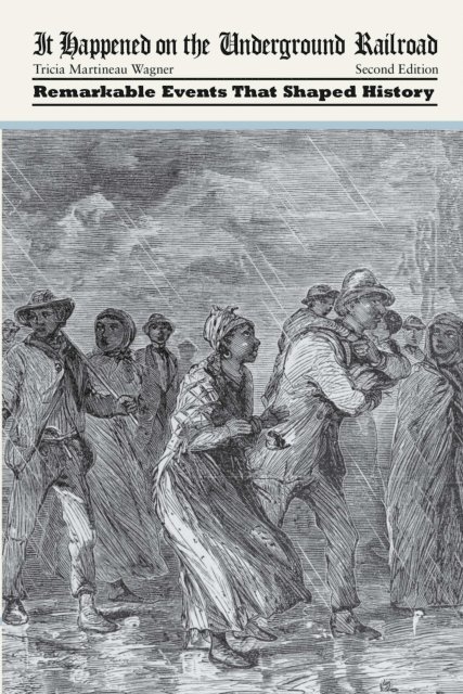 Tricia Martineau Wagner - It Happened on the Underground Railroad, E-bok