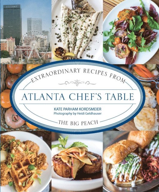 Kate Parham Kordsmeier - Atlanta Chef's Table, E-bok. Tillgänglighet: Lägg i varukorg
