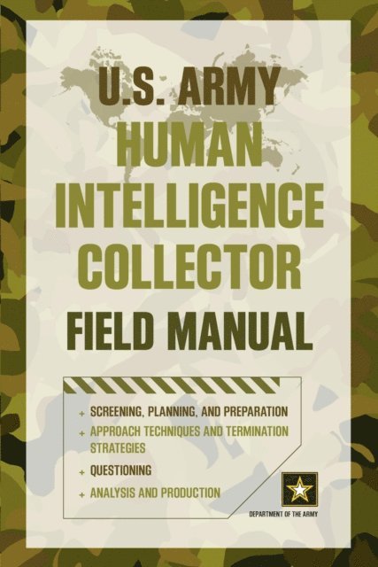 Department of the Army - U.S. Army Human Intelligence Collector Field Manual, E-bok