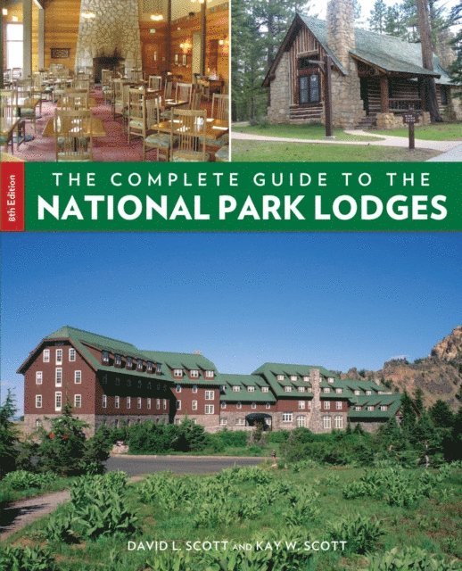 Kay W. Scott, David Scott - Complete Guide to the National Park Lodges, E-bok