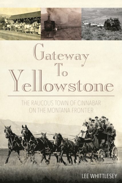 Lee H. Whittlesey, Lee Whittlesey - Gateway to Yellowstone, E-bok