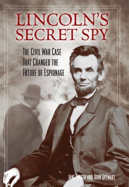 John Stewart, Jane Singer - Lincoln's Secret Spy, E-bok