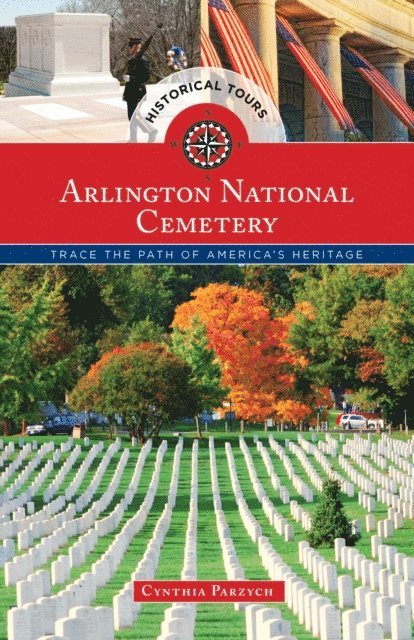 Cynthia Parzych - Historical Tours Arlington National Cemetery, E-bok. Tillgänglighet: Lägg i varukorg