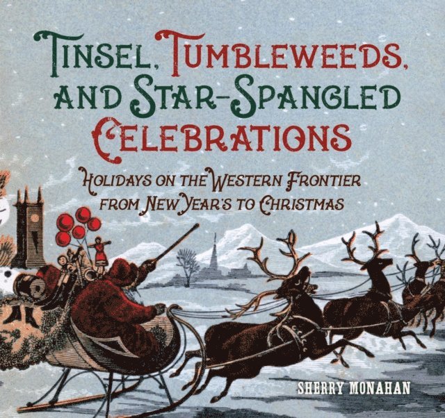 Sherry Monahan - Tinsel, Tumbleweeds, and Star-Spangled Celebrations, E-bok