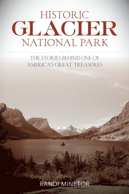 Randi Minetor - Historic Glacier National Park, E-bok