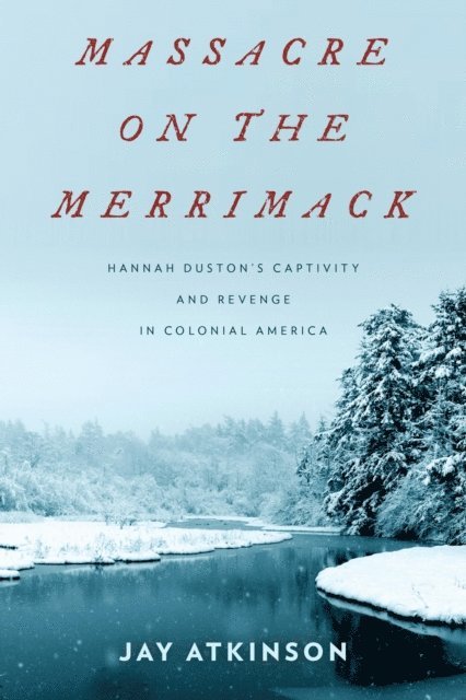 Jay Atkinson - Massacre on the Merrimack, E-bok
