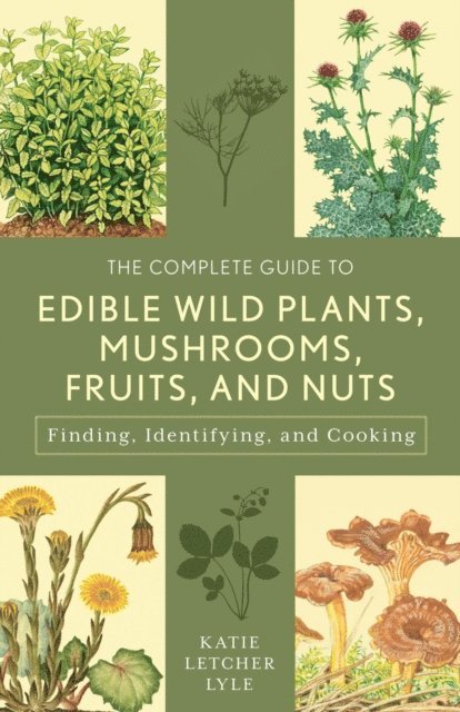 Katie Letcher Lyle - Complete Guide to Edible Wild Plants, Mushrooms, Fruits, and Nuts, E-bok