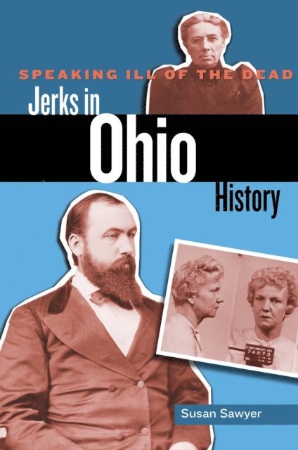 Susan Sawyer - Speaking Ill of the Dead: Jerks in Ohio History, E-bok. Tillgänglighet: Lägg i varukorg