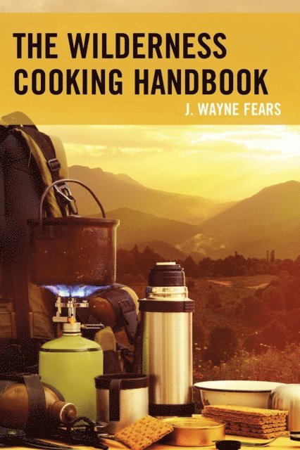 J. Wayne Fears - Wilderness Cooking Handbook, E-bok