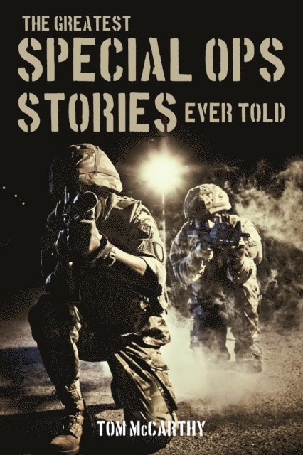 Tom McCarthy - Greatest Special Ops Stories Ever Told, E-bok