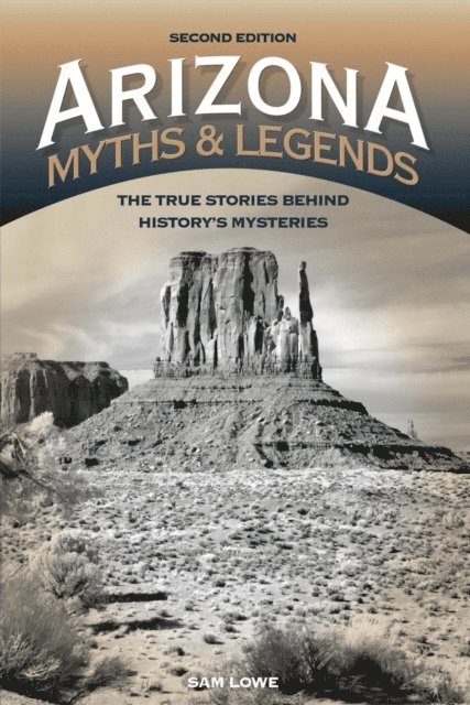 Sam Lowe - Arizona Myths and Legends, E-bok