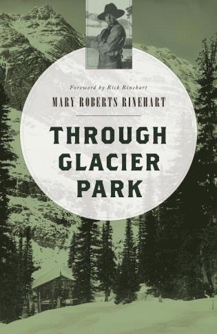 Mary Roberts Rinehart - Through Glacier Park, Häftad